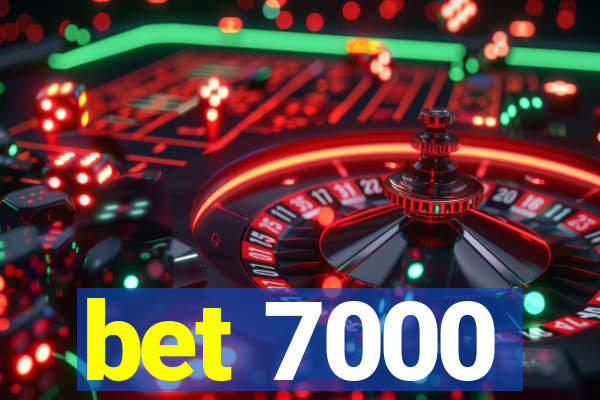 bet 7000